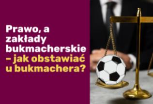 Prawo, a zakłady bukmacherskie – jak obstawiać u bukmachera?